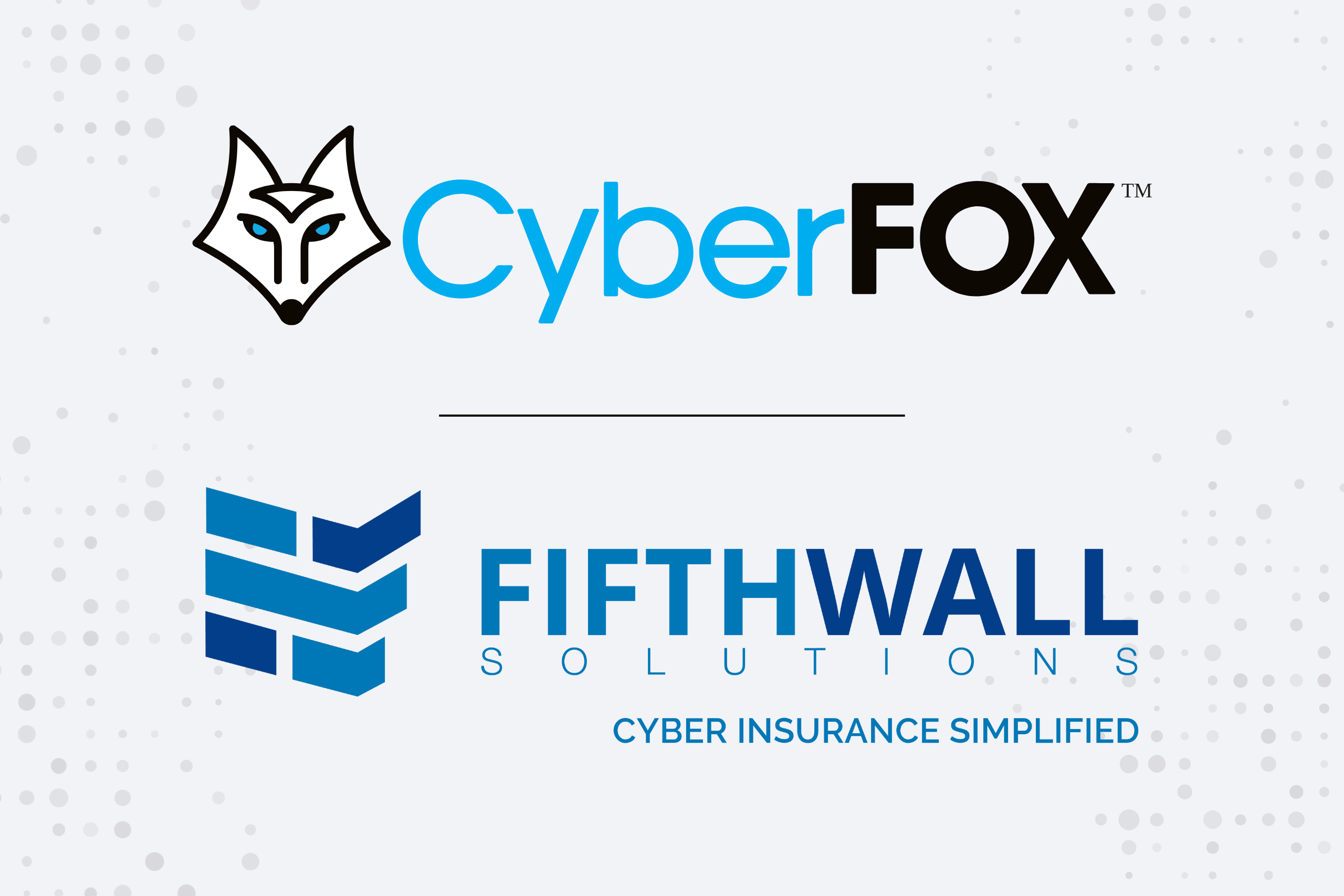 CyberFOX and FifthWall Solutions Optimize Cyber Insurance Renewal Process